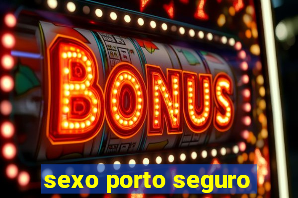 sexo porto seguro